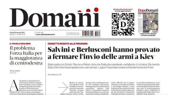 Domani - Salvini e Berlusconi hanno provato a fermare l'invio delle armi a Kiev