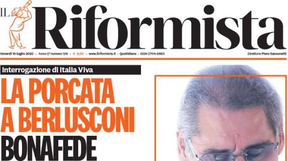 Il Riformista - La porcata a Berlusconi. Bonafede al Senato: nenti sacciu