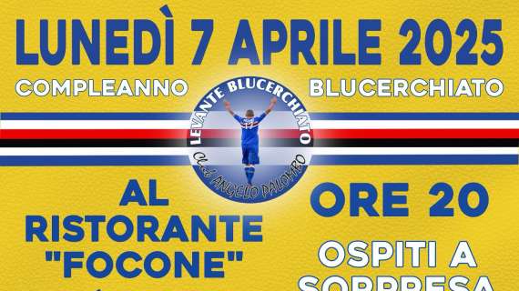 Tifoseria Sampdoria, 7 aprile festa compleanno Levante Blucerchiato Club Angelo Palombo