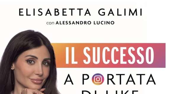 "Il successo a portata di like": dal 1° novembre il libro di Elisabetta Galimi