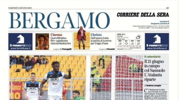 Corriere di Bergamo: "Il 21 giugno in campo col Sassuolo. L’Atalanta riparte"