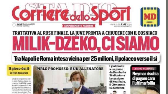 L'apertura del Corriere dello Sport: "Milik-Dzeko, ci siamo"