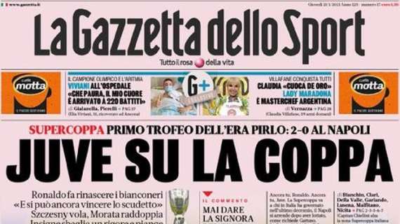 La Gazzetta dello Sport in apertura: "Juve su la Coppa"