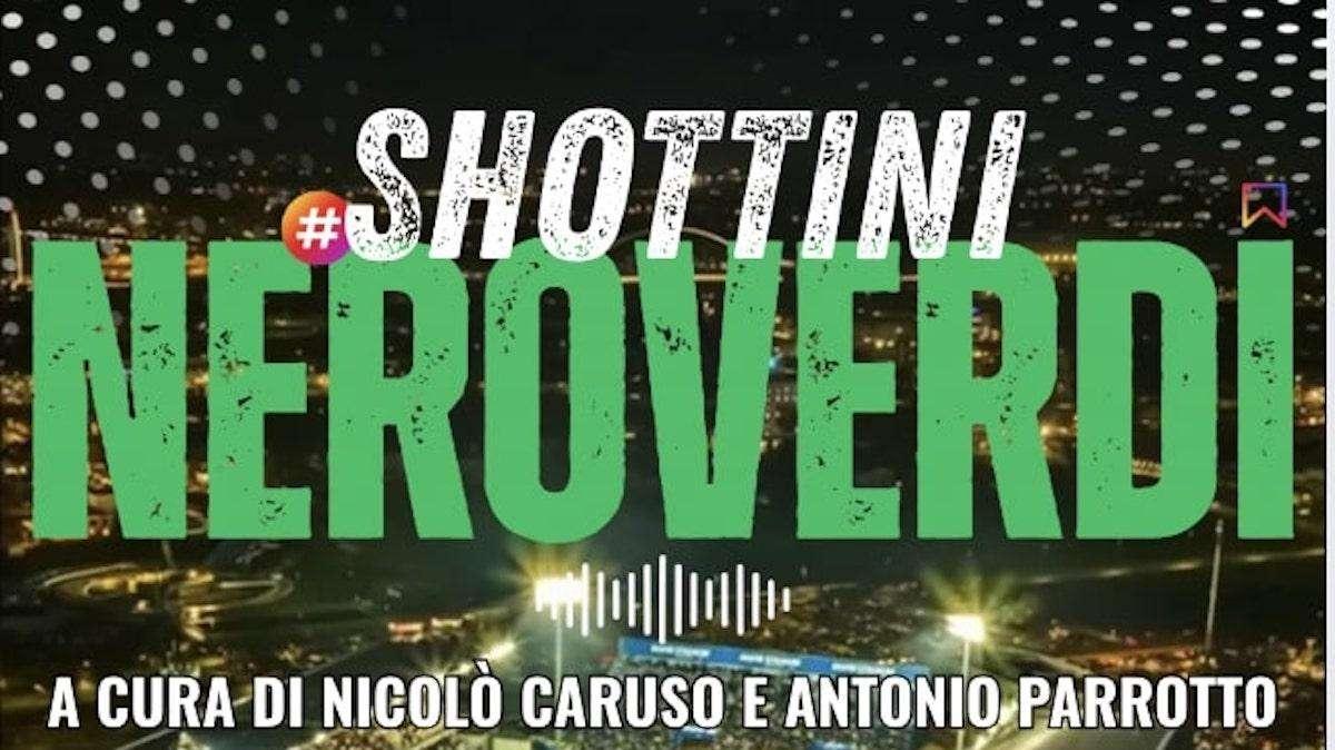 SHOTTINI NEROVERDI - Il giorno dopo. Il commento su Parma-Sassuolo