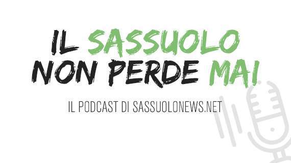 PODCAST SN - Sassuolo, 4 schiaffi in Liguria e difesa da Brividi. Un messaggio agli ex