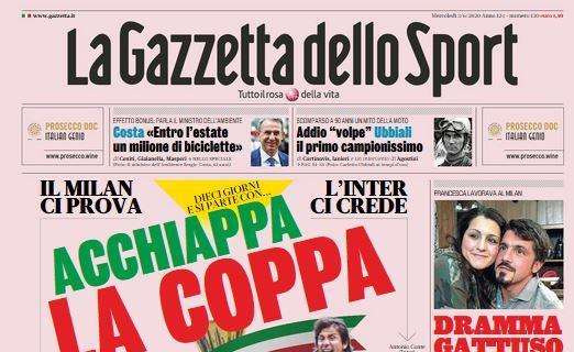 La Gazzetta dello Sport in apertura: "Acchiappa la Coppa"