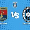 Taranto-Gladiator, la diretta della partita