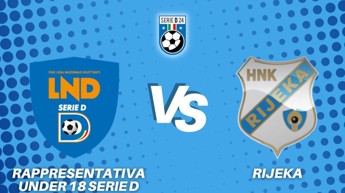 Rappresentativa Serie D-HNK Rijeka 0-1, la diretta della partita