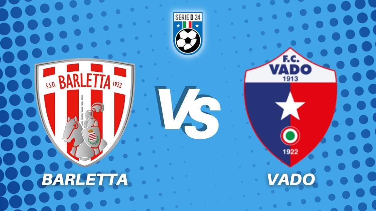 Barletta-Vado, la diretta della partita