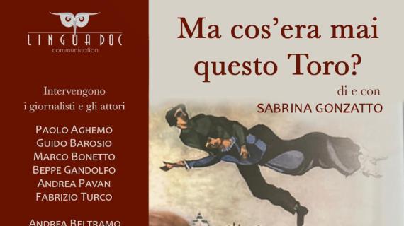 Ma cos'era mai questo Toro?  Il libro e lo spettacolo scritto da Sabrina Gonzatto compiono 20 anni!