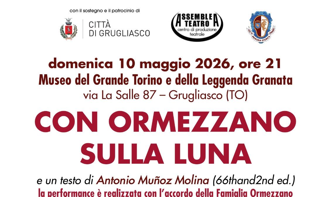 “Con Ormezzano sulla Luna” la performance teatrale domenica 10 maggio alle ore 21 al Museo del Toro