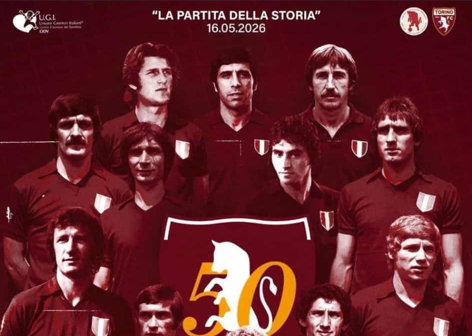 Sono in vendita i biglietti de “La Partita della Storia” 16 maggio 2026 per celebrare i 50 anni dell’ultimo Scudetto vinto dal Torino