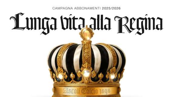 ASCOLI CALCIO – AL VIA LA CAMPAGNA ABBONAMENTI 25/26: LUNGA VITA ALLA REGINA!