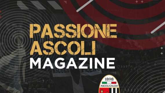 Ascoli Calcio - "Passione Ascoli", il magazine mensile per restare aggiornato sul mondo bianconero