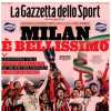 L'apertura de La Gazzetta dello Sport: "Milan è bellissimo"