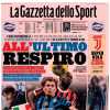 Milan-Inter e Roma-Napoli, l'apertura de La Gazzetta dello Sport: "All'ultimo respiro"