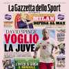 PRIMA PAGINA - La Gazzetta dello Sport: "David spinge: 'Voglio la Juve'"