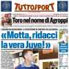 L'apertura di Tuttosport con le parole degli ex bianconeri: "Motta, ridacci la vera Juve"