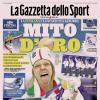PRIMA PAGINA - La Gazzetta dello Sport: "Mito d'oro"