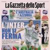 PRIMA PAGINA - La Gazzetta dello Sport: "L'Inter non si ferma"