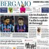PRIMA PAGINA – Corriere di Bergamo: "Da Ederson e Palestra 100 milioni in cassa per il 4-3-3 di Sarri"
