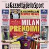 PRIMA PAGINA - La Gazzetta dello Sport: "Milan prendimi"