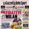 PRIMA PAGINA – La Gazzetta dello Sport: "Fidatevi del Milan"