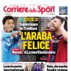PRIMA PAGINA - Corriere dello Sport: "L'Araba felice"