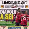 La Gazzetta dello Sport in prima pagina: "Milan a sei in Coppa Italia, dispetti Scudetto"