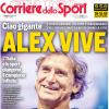 PRIMA PAGINA - Corriere dello Sport: "Alex vive"