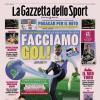 PRIMA PAGINA - La Gazzetta dello Sport: "Facciamo gol!"