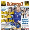 PRIMA PAGINA - TuttoSport: "Italia, vali 10 volte più di loro"