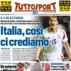 PRIMA PAGINA - Tuttosport: "Italia, così ci crediamo"