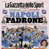 PRIMA PAGINA - La Gazzetta dello Sport: "Napoli Padrone"