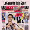 PRIMA PAGINA - La Gazzetta dello Sport: "Juve vita mia"