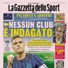 PRIMA PAGINA - Gazzetta dello Sport: "Nessun club è indagato"
