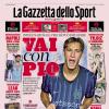 PRIMA PAGINA - Gazzetta dello Sport: "Vai con Pio"