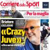 PRIMA PAGINA - Corriere dello Sport: "Crazy Juve"