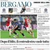 PRIMA PAGINA - Corriere di Bergamo: "Atalanta: 0-0 pieno di errori Un’occasione sprecata"