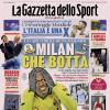 PRIMA PAGINA - La Gazzetta dello Sport: "Milan che botta. Sorteggio Mondiale: l'Italia trema"