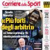 PRIMA PAGINA - Corriere dello Sport: "«Più forti degli arbitri»"