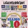 PRIMA PAGINA - La Gazzetta dello Sport: "Siamo da 10”