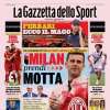 La Gazzetta dello Sport apre sul Milan: "I suggerimenti di Sacchi e Capello: 'Prendi Motta'"