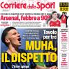 PRIMA PAGINA - Corriere dello Sport: "Muha, il dispetto"