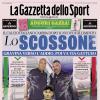 PRIMA PAGINA - La Gazzetta dello Sport: "Lo scossone"