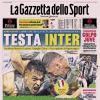 PRIMA PAGINA - La Gazzetta dello Sport: "Testa Inter"