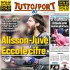 PRIMA PAGINA - Tuttosport: "Alisson-Juve, ecco le cifre"