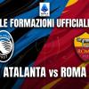 Atalanta-Roma, le formazioni ufficiali: Scalvini e Zalewski dal 1’. Fuori Hien