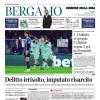 PRIMA PAGINA - Corriere di Bergamo: "L'Atalanta si spegne, l'Athletic segna 3 gol in 16 minuti"