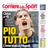  PRIMA PAGINA - Corriere dello Sport: "Pio tutto"